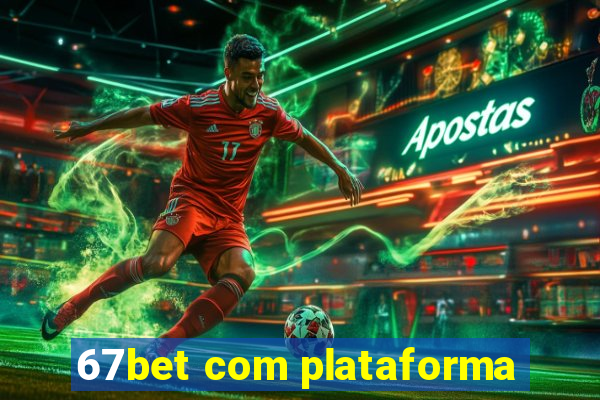 67bet com plataforma